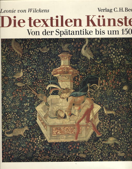 Die textilen Künste : von der Spätantike bis um 1500