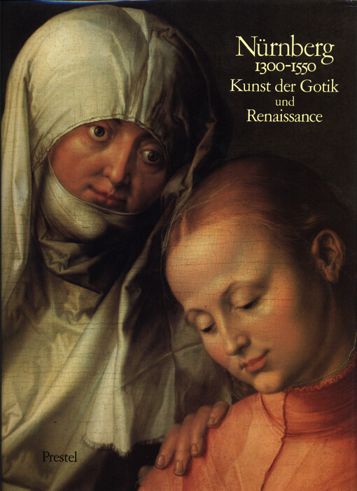 Nürnberg 1300-1550 : Kunst der Gotik und Renaissance