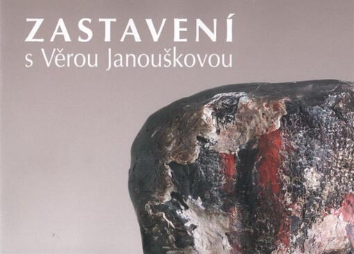 Zastavení s Věrou Janouškovou : [Galerie moderního umění v Hradci Králové, 24. ledna - 23. března 2008, Regionální muzeum a galerie v Jičíně, 6. května - 15. června 2008