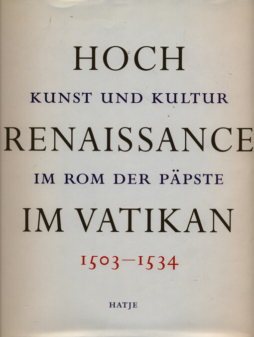 Hoch Renaissance im Vatikan : Kunst und Kultur im Rom der Päpste : 1503-1534