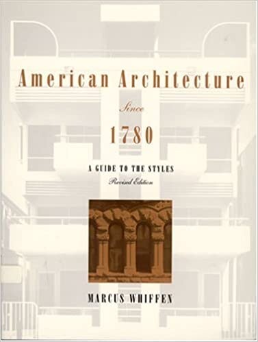 American Architecture Since 1780: A Guide to the Styles - Revised Edition