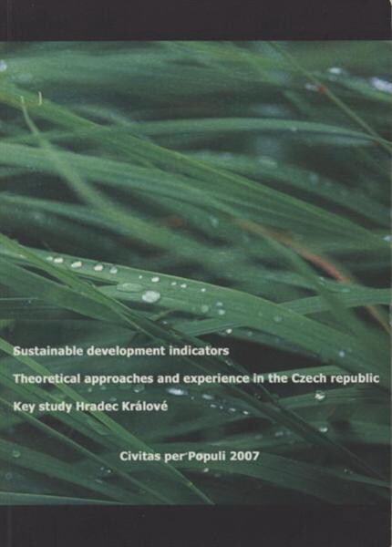 Sustainable development indicators : theoretical approaches and experience in the Czech Republic : Hradec Králové key study :