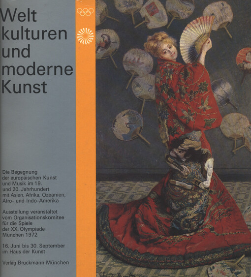 Weltkulturen und moderne Kunst : die Begegnung der europäischen Kunst und Musik im 19. und 20. Jahrhundert mit Asien, Afrika, Ozeanien, Afro- und Indo-Amerika : 16. Juni bis 30. September 1972 im Haus der Kunst, München