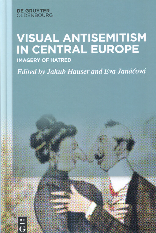 Visual antisemitism in Central Europe : imagery of hatred