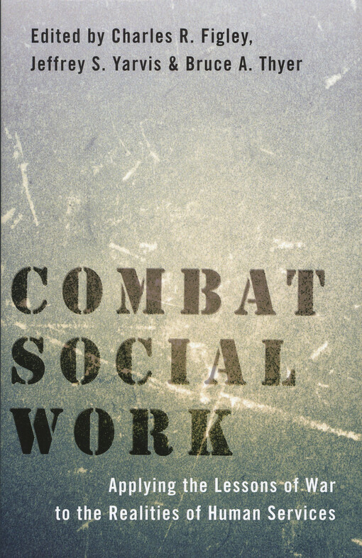 Combat social work : applying the lessons of war to the realities of human services