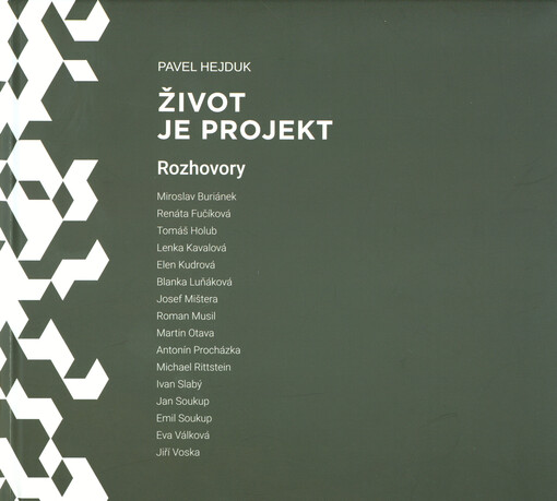 Život je projekt : rozhovory a texty, které vyšly v literárních novinách v letech 2012-2020 : Miroslav Buriánek, Renáta Fučíková, Tomáš Holub, Lenka Kavalová, Elen Kudrová, Blanka Luňáková, Josef Mištera, Roman Musil, Martin Otava, Antonín Procházka, Michael Rittstein, Ivan Slabý, Jan Soukup, Emil Soukup, Eva Válková, Jiří Voska