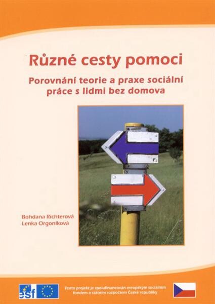 Různé cesty pomoci : porovnání teorie a praxe sociální práce s lidmi bez domova