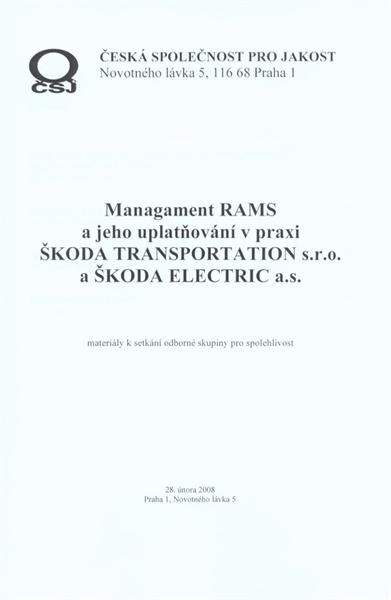 Managament [sic] RAMS a jeho uplatňování v praxi Škoda Transportation s.r.o. a Škoda Electric a.s. : materiály k setkání odborné skupiny pro spolehlivost, 28. února 2008, Praha