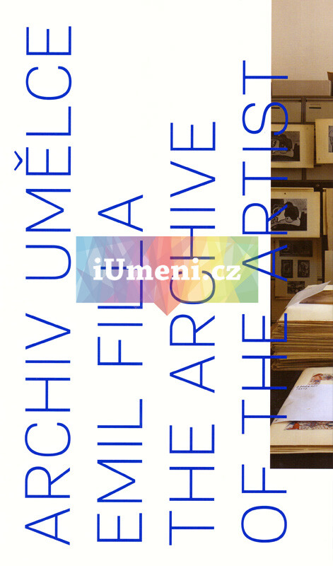 Emil Filla : archiv umělce = the archive of the artist : [Galerie Středočeského kraje, Jezuitská kolej v Kutné Hoře, 8. května - 19. září 2010]