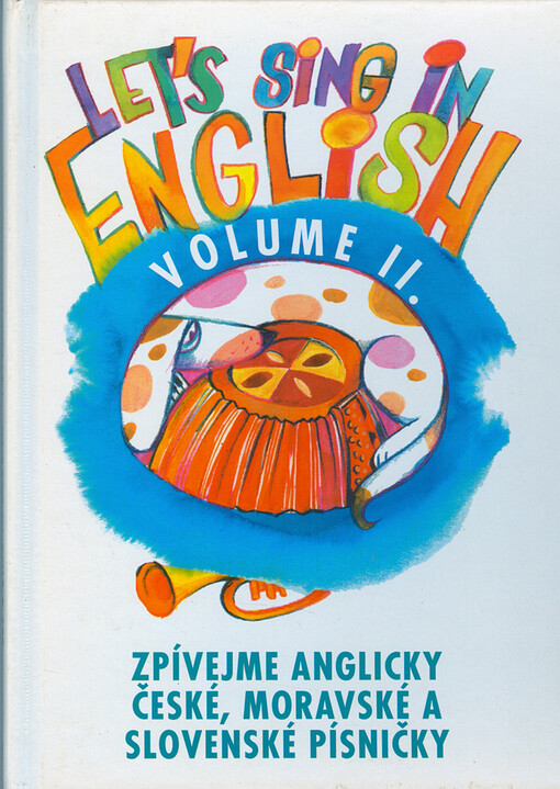 Let's sing in English zpívejme anglicky české, moravské a slovenské písničky. Vol. 2
