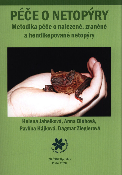 Péče o netopýry : metodika péče o nalezené, zraněné a hendikepované netopýry
