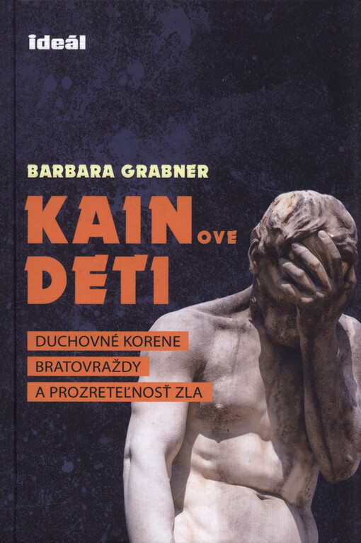 Kainove deti : duchovné korene bratovraždy a prozreteľnosť zla