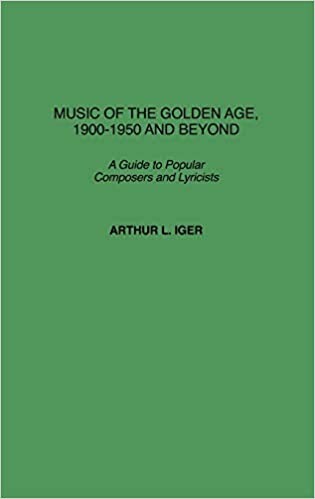 Music of the Golden Age, 1900-1950 and Beyond: A Guide to Popular Composers and Lyricists