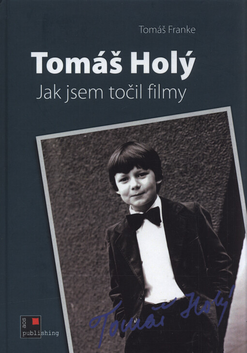 Tomáš Holý : jak jsem točil filmy