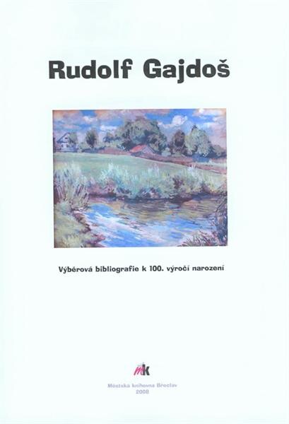 Rudolf Gajdoš : výběrová bibliografie k 100. výročí narození