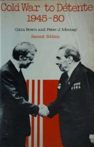 Cold War to Detente, Nineteen Hundred and Forty-Five Thru Nineteen Hundred and Eighty-Three (Studies in Modern History)