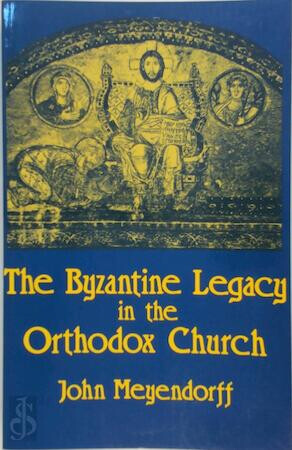 The Byzantine legacy in the orthodox church