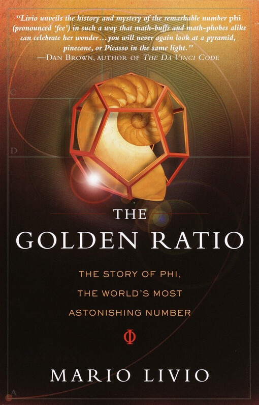The Golden Ratio: The Story of Phi, the World's Most Astonishing Number