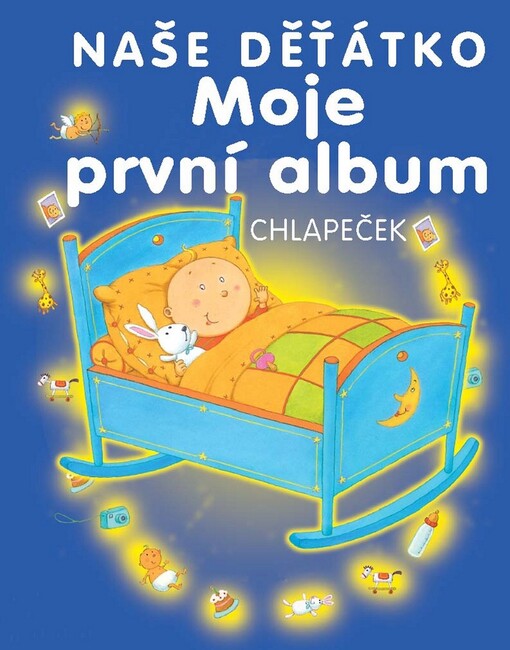 Naše děťátko : moje první album : [chlapeček]