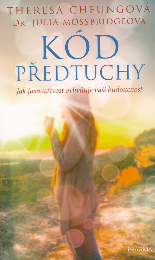 Kód předtuchy : jak jasnozřivost ovlivňuje vaši budoucnost