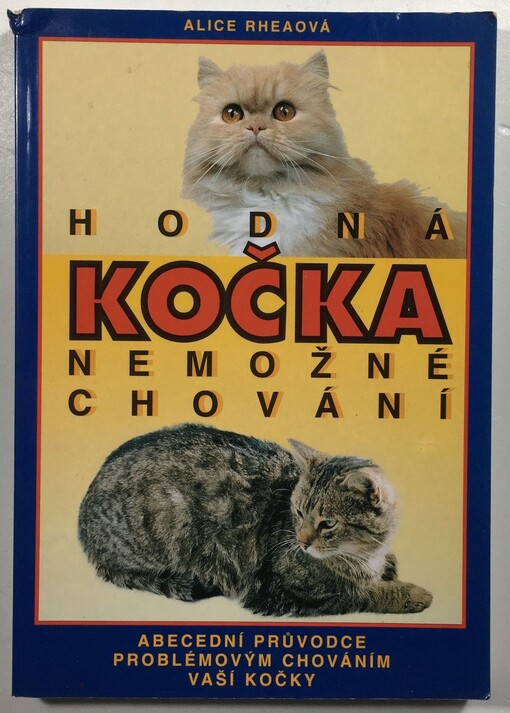 Hodná kočka - nemožné chování : abecední průvodce problémovým chováním vaší kočky