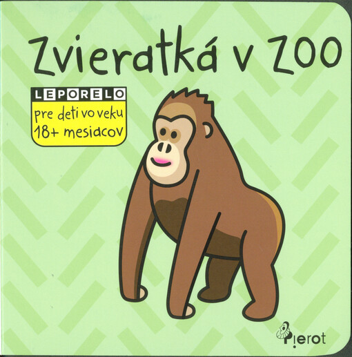 Zvieratká v zoo : leporelo pre deti vo veku 18+ mesiacov