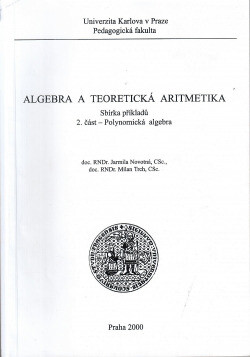 
  Algebra a teoretická aritmetika : Sbírka příkladů. Část 2, Polygnomická algebra
  : 
  Sbírka příkladů 
  