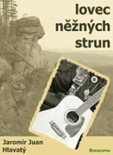 Lovec něžných strun : [sbírka básní]