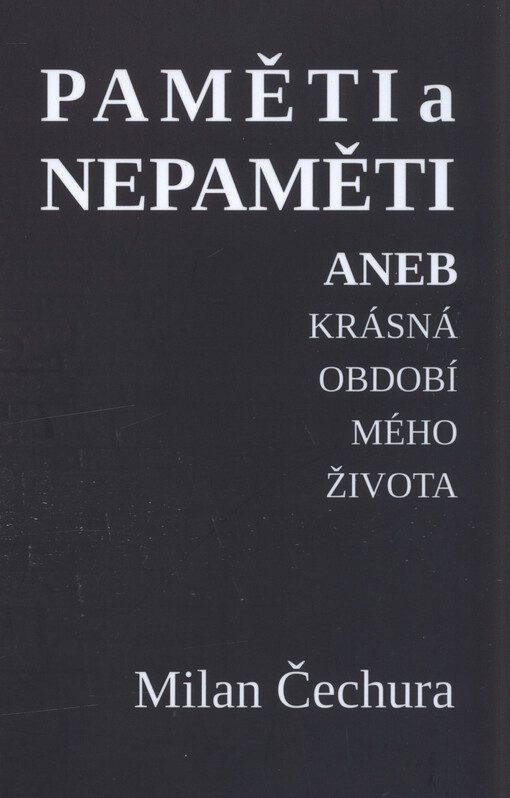 Paměti a nepaměti, aneb, Krásná období mého života