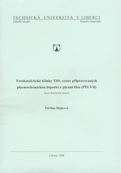 Fotokatalytické účinky TiO2 vrstev připravovaných plazmochemickou depozicí z plynné fáze (PECVD) : (teze disertační práce)