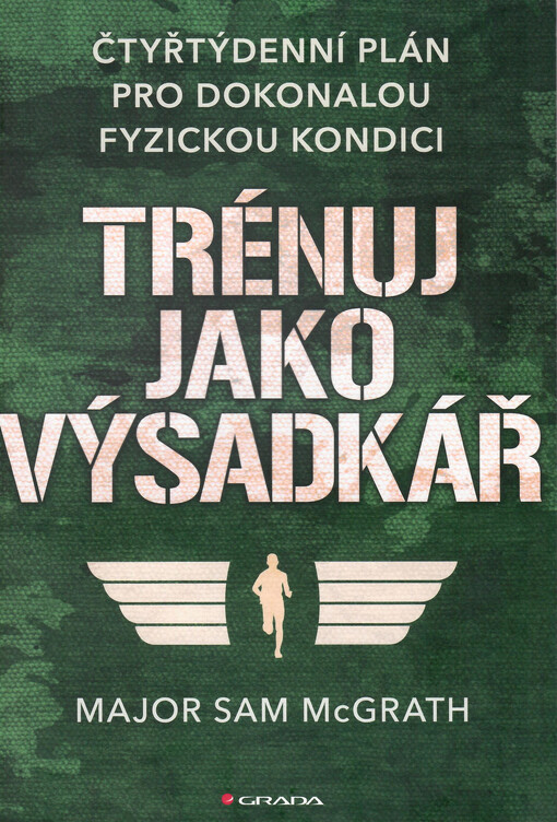 Trénuj jako výsadkář : čtyřtýdenní plán pro dokonalou fyzickou kondici