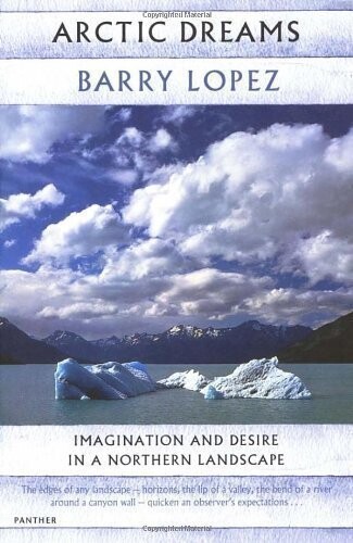 Arctic dreams : imagination and desire in a northern landscape