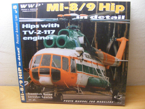 Hips with TV-2-117 engines in detail : Mi-8, Mi-8T, Mi-8TBK, Mi-8S, Mi-8PPA and Mi-9 : photo manual for modelers