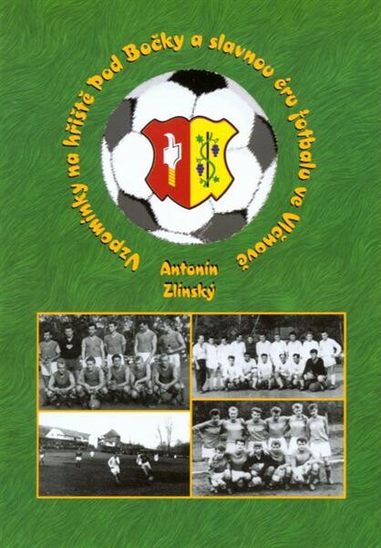 Vzpomínky na hřiště Pod Bočky a slavnou éru fotbalu ve Vlčnově