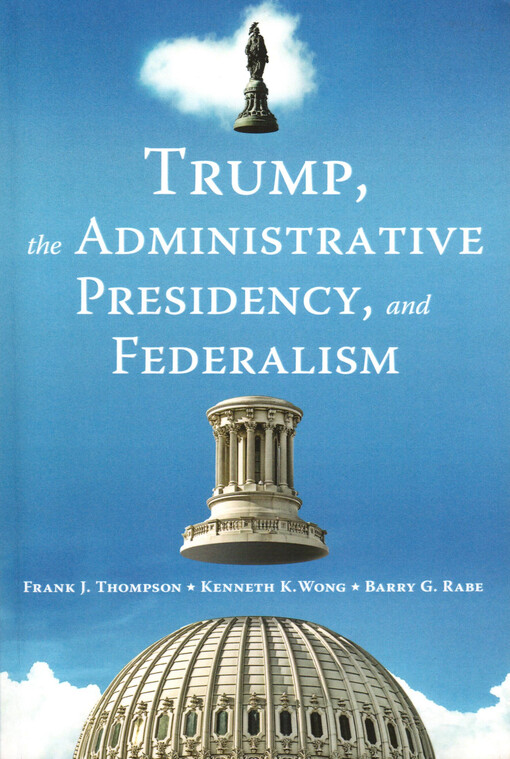 Trump, the administrative presidency, and federalism