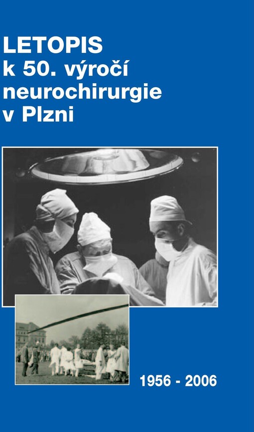 Letopis k 50. výročí neurochirurgie v Plzni 1956-2006