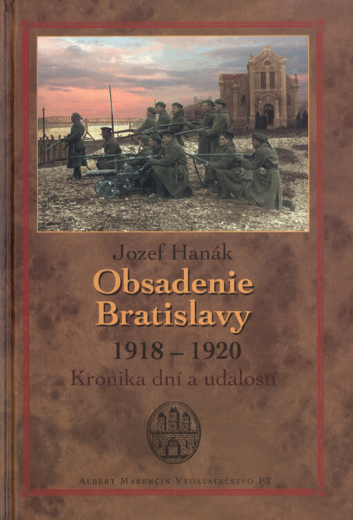 Obsadenie Bratislavy 1918-1920 : kronika pamätných dní