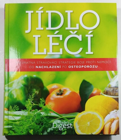 Jídlo léčí: převratná stravovací strategie boje proti nemoci od nachlazení po osteoporózu