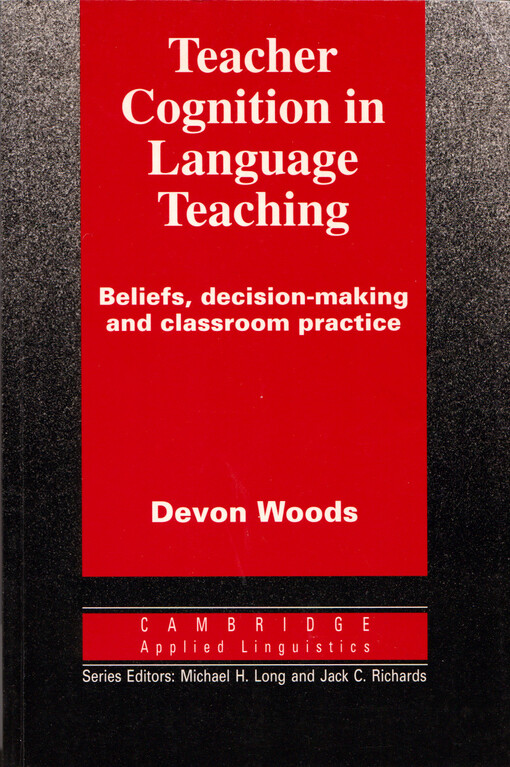 Teacher cognition in language teaching : beliefs, decision-making and classroom practice