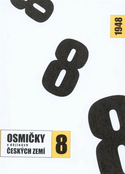 1948 - osmičky v dějinách českých zemí : publikace k výstavě archivních dokumentů z cyklu Osmičky v dějinách českých zemí