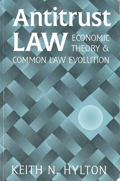 Antitrust law : economic theory and common law evolution
