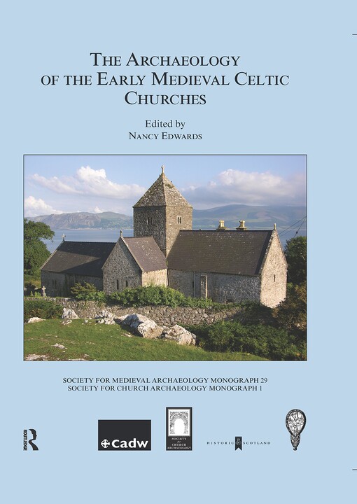 The Archaeology of the Early Medieval Celtic Churches (SOCIETY FOR MEDIEVAL ARCHAEOLOGY MONOGRAPHS)