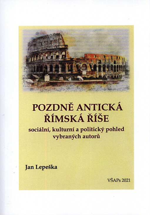 Pozdně antická Římská říše : sociální, kulturní a politický pohled vybraných autorů
