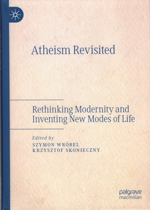 Atheism revisited : rethinking modernity and inventing new modes of life