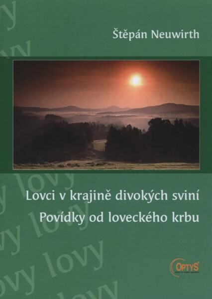 Lovci v krajině divokých sviní ; Povídky od loveckého krbu