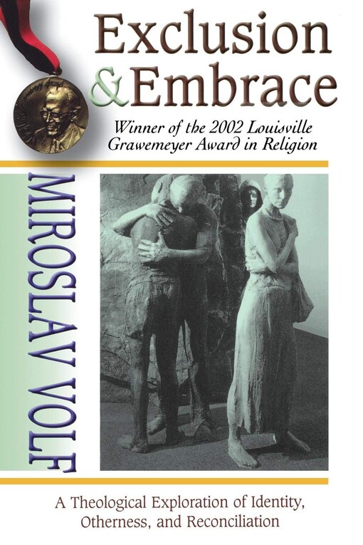 Exclusion & Embrace: A Theological Exploration of Identity, Otherness, and Reconciliation