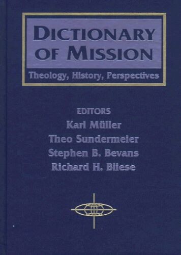 Dictionary of Mission: Theology, History, Perspectives (American Society of Missiology Series)
