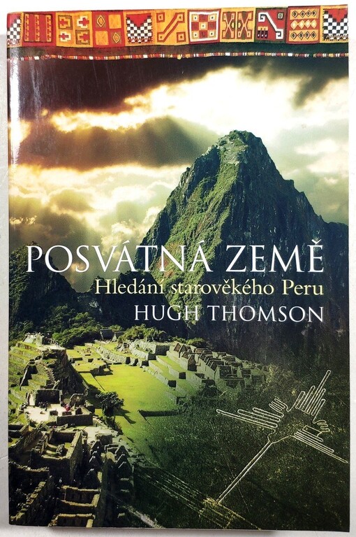 Posvátná země : hledání starověkého Peru