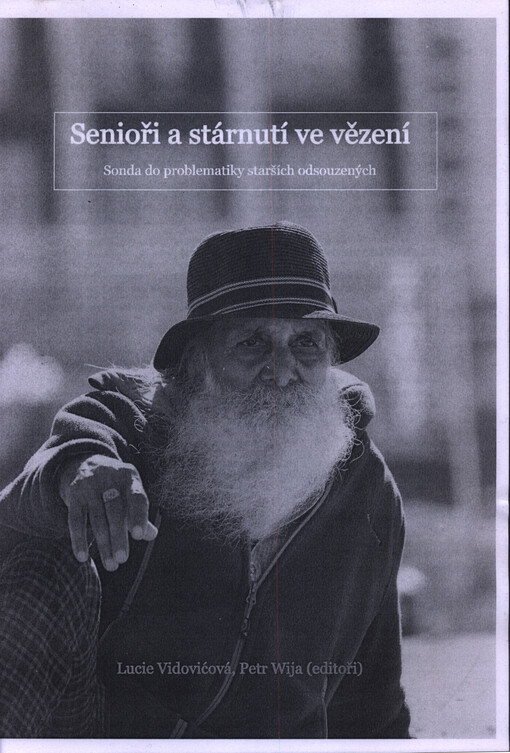 Senioři a stárnutí ve vězení: Sonda do problematiky starších odsouzených