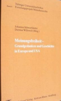 Meinungsfreiheit: Grundgedanken und Geschichte in Europa und USA : interdisziplinare Kolloquien, Tubingen, 1984 und 1985 (Tubinger Universitatsschriften) (German Edition)